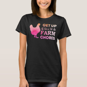 get up its time to do farm chores T-Shirt