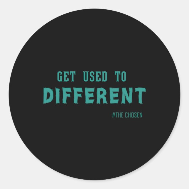 Get Used To Different Chosen Classic Round Sticker (Front)