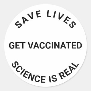 Get Vaccinated, science is real, save lives Custom Classic Round Sticker