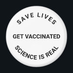 Get Vaccinated, science is real, save lives custom Magnet<br><div class="desc">Get Vaccinated,  science is real,  save lives cool Modern magnet with fully customizable text.
black and white</div>