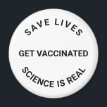 Get Vaccinated, science is real, save lives custom Magnet<br><div class="desc">Get Vaccinated,  science is real,  save lives cool Modern magnet with fully customizable text.
black and white</div>