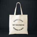 Get Vaccinated, science is real, save lives custom Tote Bag<br><div class="desc">Get Vaccinated,  science is real,  save lives cool Tote Bag with fully customizable text.
black and white</div>