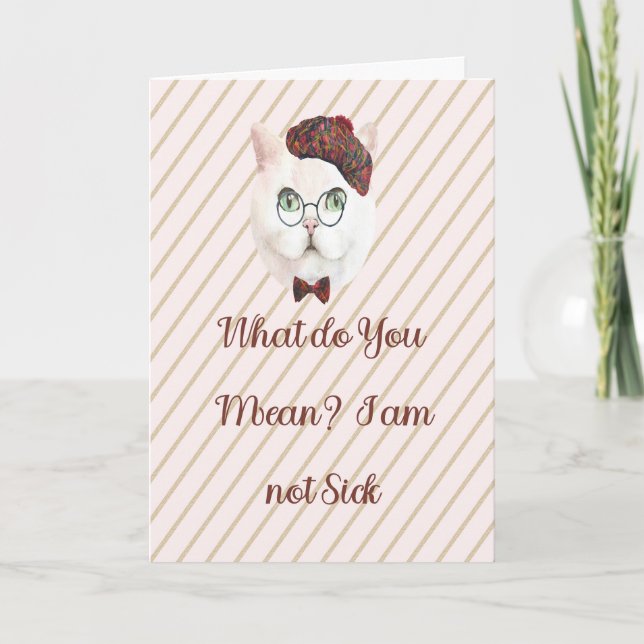 Get Well Card for Cat who Thinks he is not Sick (Front)
