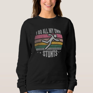 Get Well Retro I Do All My Own Stunts Injury 1 Sweatshirt