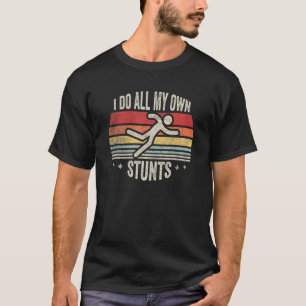 Get Well Retro I Do All My Own Stunts Injury T-Shirt