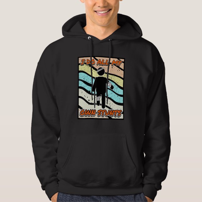 Get Well Soon   Broken Arm Leg Bone   I Do All My  Hoodie (Front)