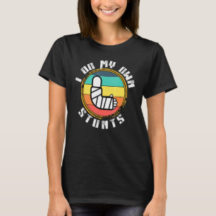 Get Well Soon Broken Arm Leg Bone I Do All My T-Shirt