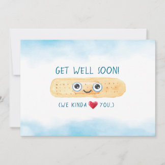 Get Well Soon, We Kinda Love you! Card