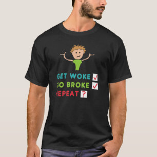 Get Woke Go Broke T-Shirt