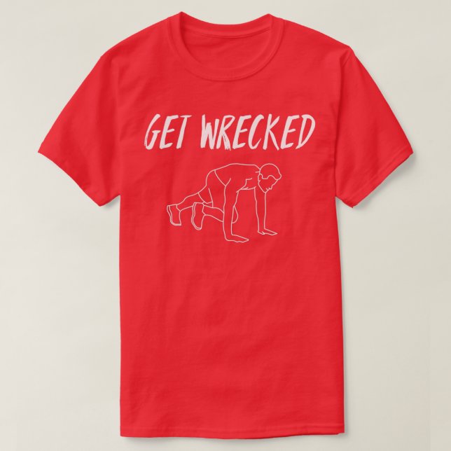 Get Wrecked T-Shirt (Design Front)