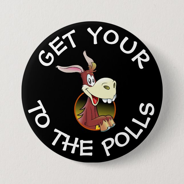 Get Your A$$ to the Polls Vote Humour Button (Front)
