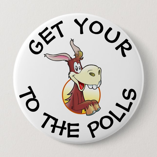 Get Your A$$ to the Polls Vote Humour Button (Front)