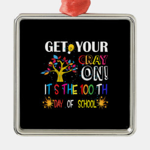 Get Your Cray On It Is The 100th Day Of School Metal Ornament