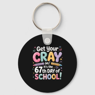 Get Your Cray On It's The 67 Th Day Of School 67 M Keychain