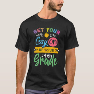 Get Your Cray On Its The First Day Of 4Th Grade   T-Shirt