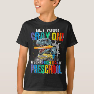 Get Your Cray On It's The First Day Of Preschool T-Shirt