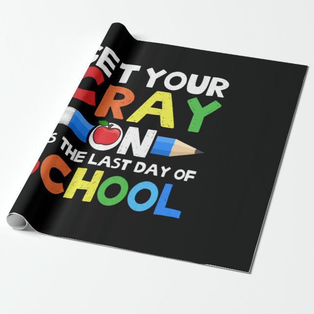 Get Your Cray On Last Day Of School Wrapping Paper (Unrolled)