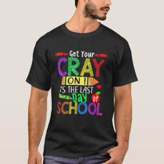 Get Your Crayon Happy Last Day Of School Teacher S T-Shirt