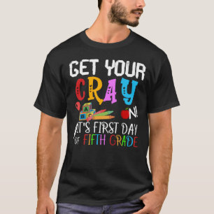 get your crayon its first day of fifth grade T-Shirt