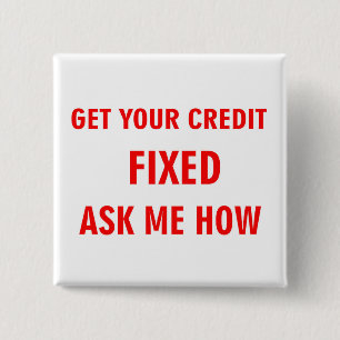 GET YOUR CREDIT FIXED ASK ME HOW 2 INCH SQUARE BUTTON
