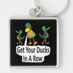 Get Your Ducks In A Row Keychain