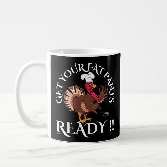 GET YOUR FAT PANTS READY funny thanksgiving        Coffee Mug (Left)