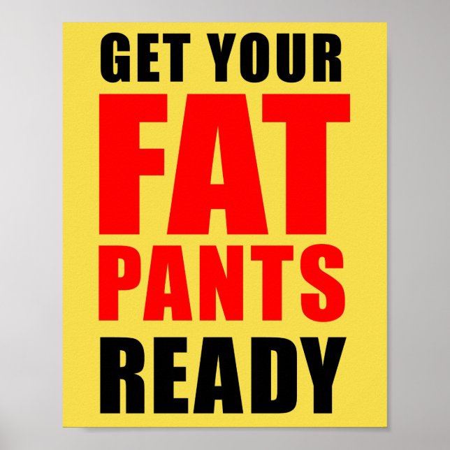 Get Your Fat Pants Ready Poster (Front)