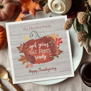 Get Your Fat Pants Ready Thanksgiving Napkins