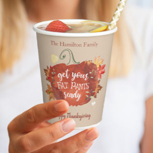 Get Your Fat Pants Ready Thanksgiving Paper Cups