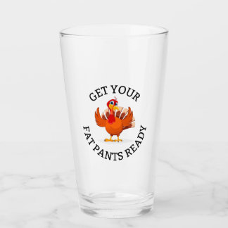 Get Your Fat Pants Ready!- Thanksgiving Pint Glass
