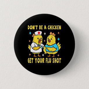 Get Your Flu Shot Funny Chickens Medical Nursing C 2 Inch Round Button