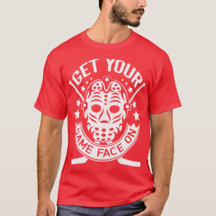 Get Your Game Face On Hockey Tee Shirt