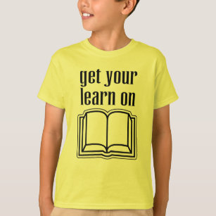 Get Your Learn On T-Shirt