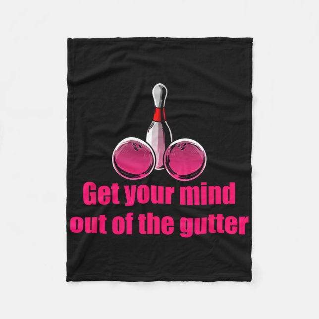 Get Your Mind Out Of The Gutter Humour Bowling Bow Fleece Blanket (Front)