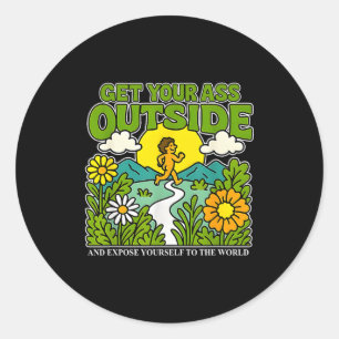 Get Your Outside And Exse Yourself To The World  Classic Round Sticker