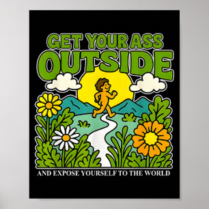 Get Your Outside And Exse Yourself To The World Poster