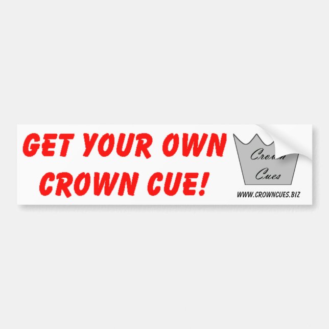 Get Your Own Crown Cue Bumper Sticker (Front)