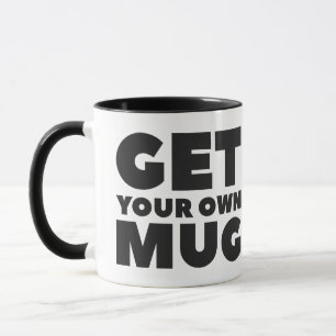 Get Your Own Mug