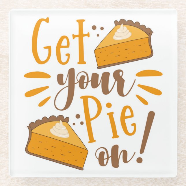 Get Your Pie On! Glass Coaster (Front)