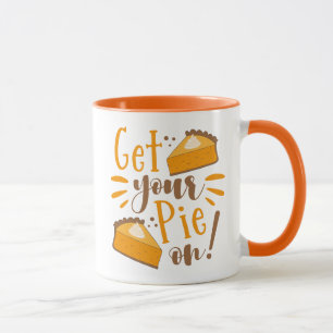Get Your Pie On! Mug