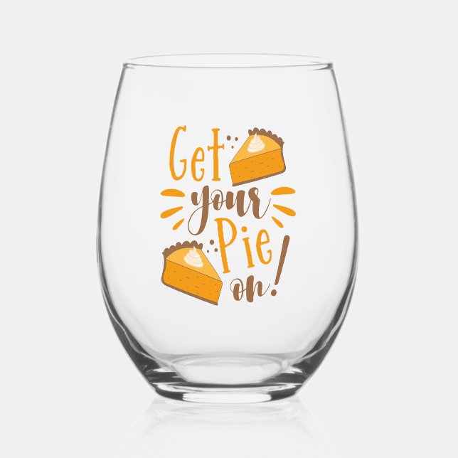 Get Your Pie On! Stemless Wine Glass (Front)