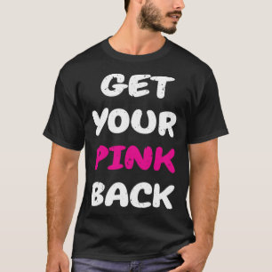 Get Your Pink Back  1 T-Shirt