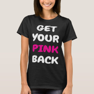 Get Your Pink Back  1 T-Shirt