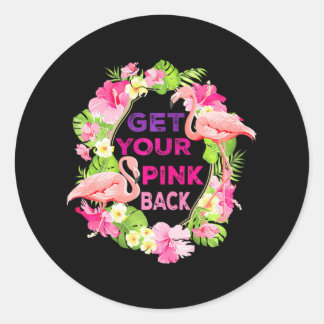 Get Your Pink Back Funny Flamingo For Women's Classic Round Sticker