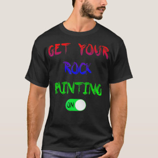 Get Your Rock Painting On Button T  T-Shirt