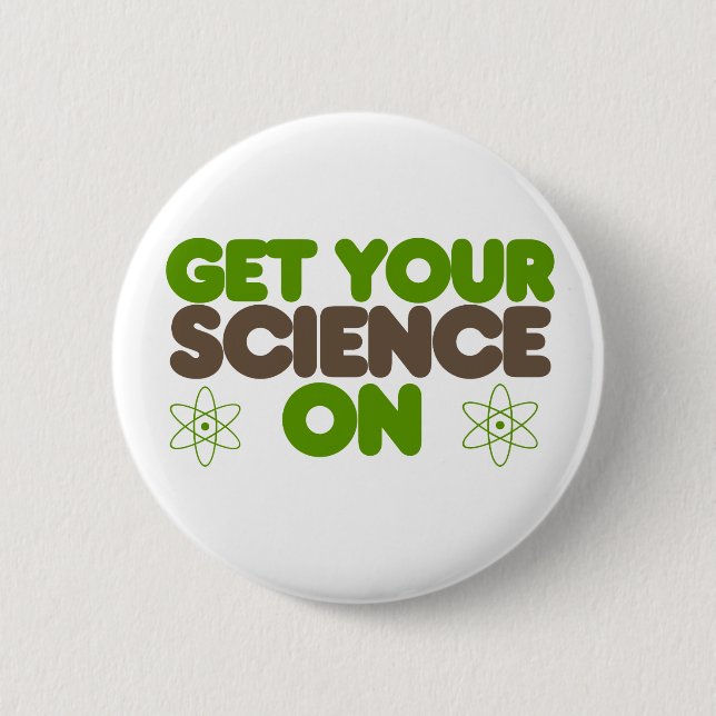 Get your Science on 2 Inch Round Button (Front)