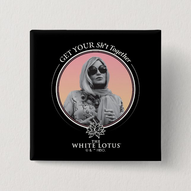 Get Your Sh*t Together - The White Lotus 2 Inch Square Button (Front)