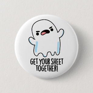 Get Your Sheet Together Funny Ghost Pun  2 Inch Round Button