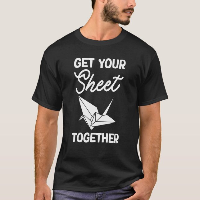 Get Your Sheet Together T-Shirt (Front)