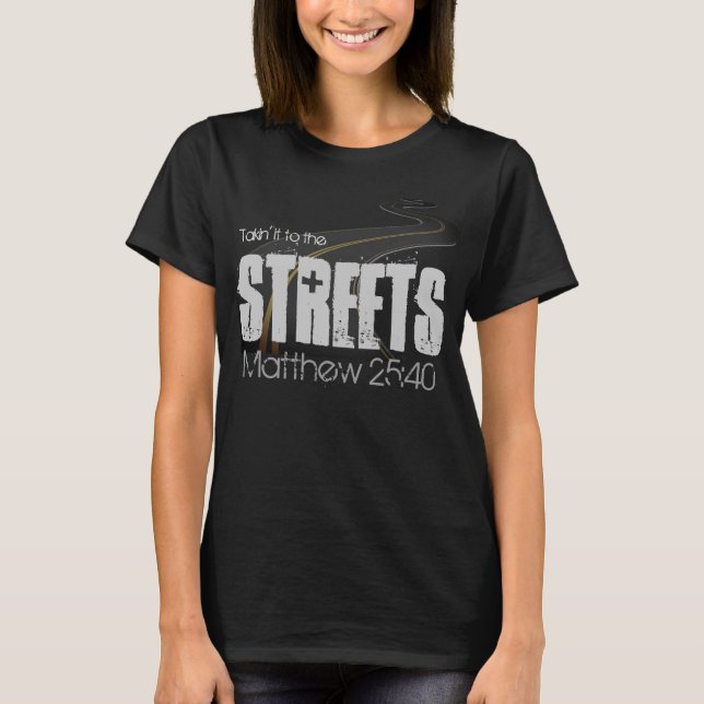 Get Your Streets-Homeless Ministry Shirt! T-Shirt (Front)